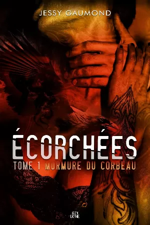 Jessy Gaumond - Écorchées, Tome 1 : Murmure du corbeau